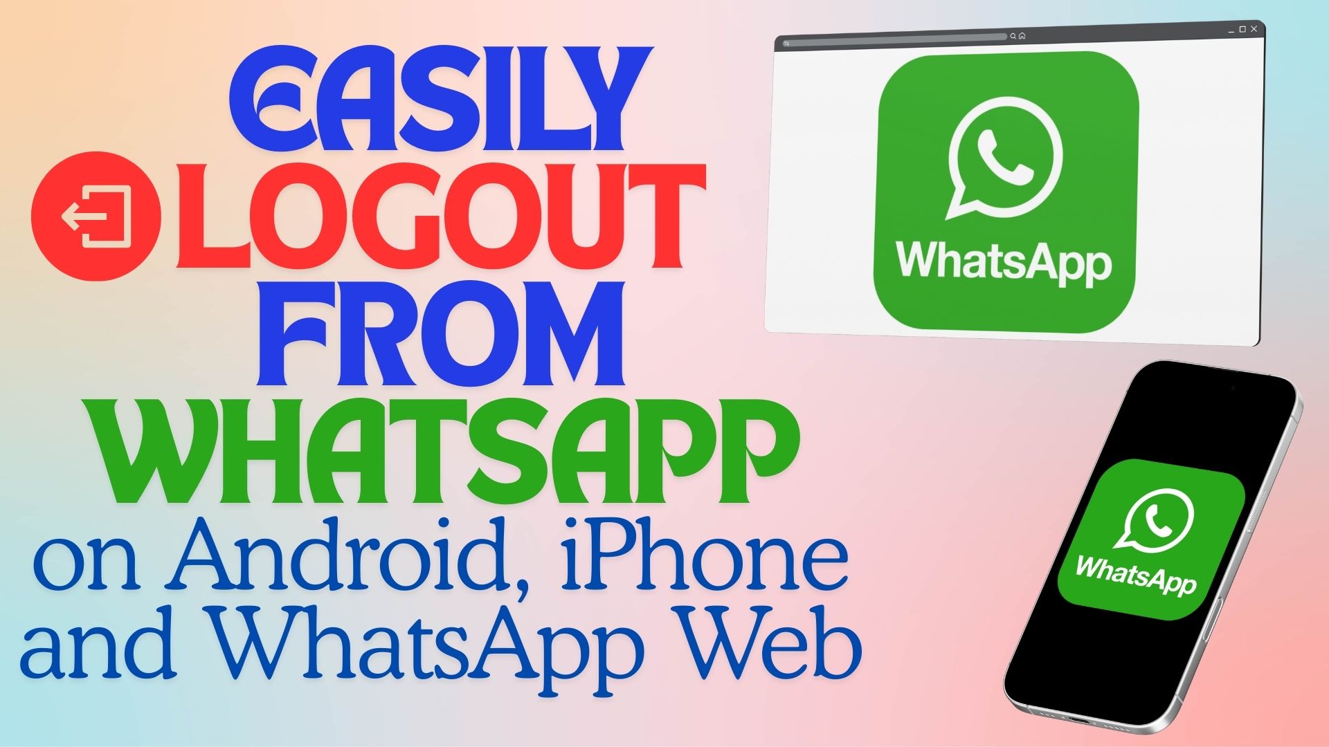 How to Easily Logout from WhatsApp on Android, iPhone & Web?